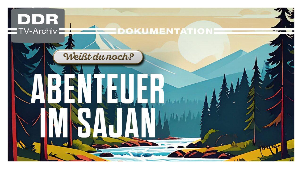 Weißt du noch? – Abenteuer im Sajan